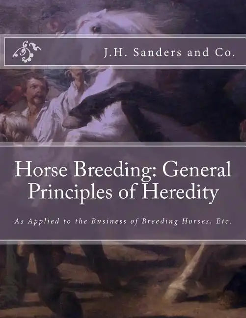 Horse Breeding: General Principles of Heredity: As Applied to the Business of Breeding Horses, Etc. - Paperback