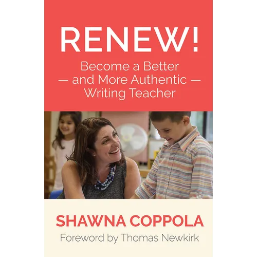 Renew!: Become a Better and More Authentic Writing Teacher - Paperback
