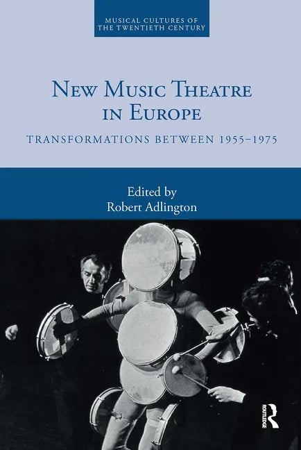New Music Theatre in Europe: Transformations Between 1955-1975 - Paperback