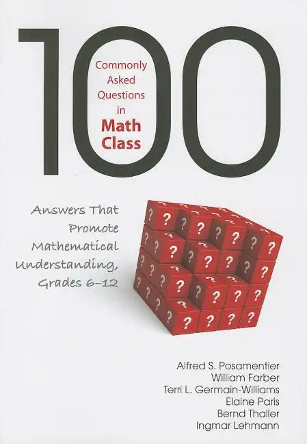 100 Commonly Asked Questions in Math Class: Answers That Promote Mathematical Understanding, Grades 6-12 - Paperback