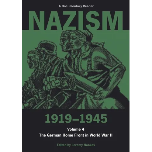 Nazism 1919-1945 Volume 4: The German Home Front in World War II: A Documentary Reader - Paperback