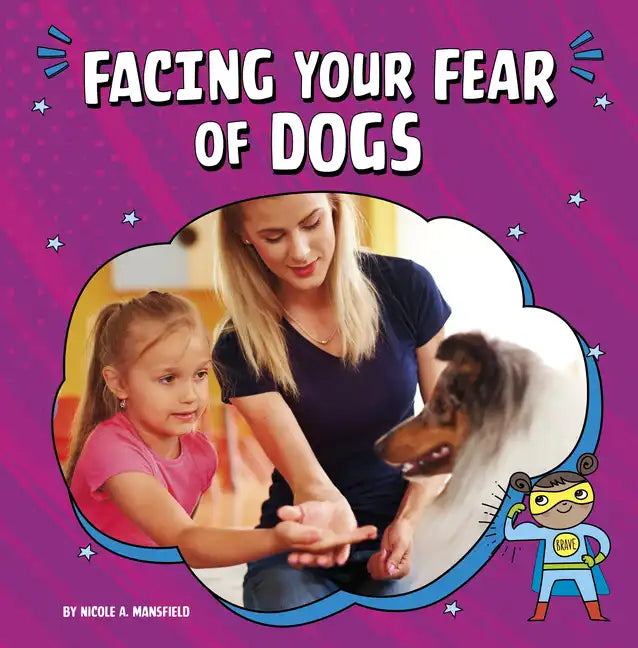 Facing Your Fear of Dogs - Hardcover