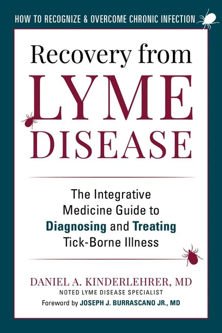 Recovery from Lyme Disease: The Integrative Medicine Guide to Diagnosing and Treating Tick-Borne Illness - Hardcover