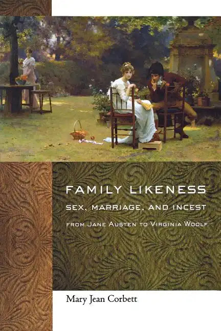 Family Likeness: Sex, Marriage, and Incest from Jane Austen to Virginia Woolf - Paperback