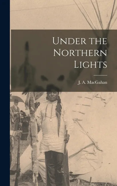 Under the Northern Lights [microform] - Hardcover