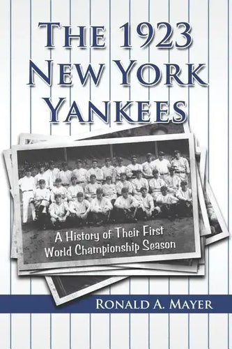 The 1923 New York Yankees: A History of Their First World Championship Season - Paperback