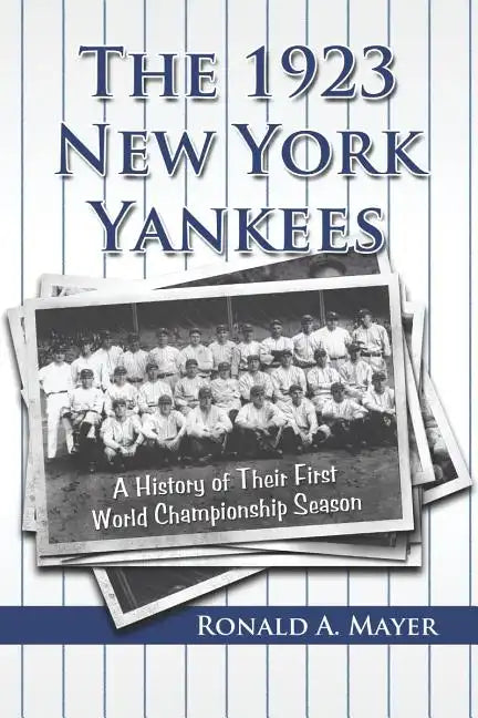 The 1923 New York Yankees: A History of Their First World Championship Season - Paperback
