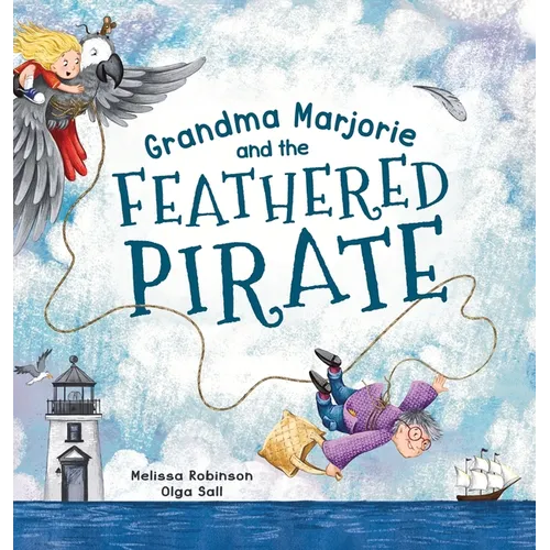 Grandma Marjorie and the Feathered Pirate - Hardcover