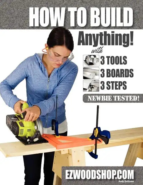 How to Build Anything: With 3 Tools, 3 Boards, and 3 Steps - Paperback
