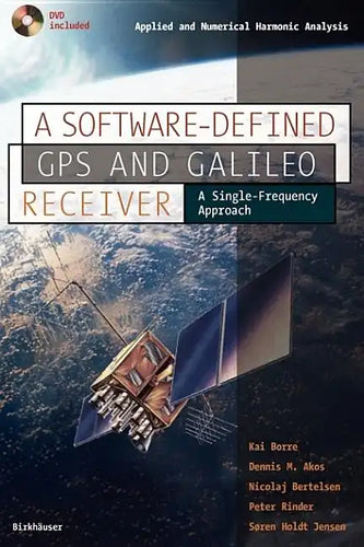 A Software-Defined GPS and Galileo Receiver: A Single-Frequency Approach [With DVD Included] - Paperback