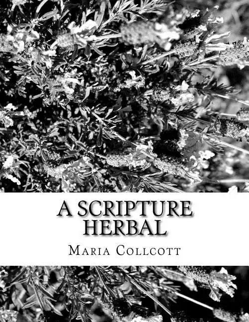 A Scripture Herbal: or, A List of Plants Found in the Bible - Paperback