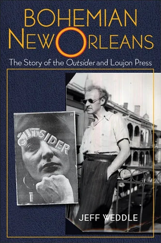 Bohemian New Orleans: The Story of the Outsider and Loujon Press - Paperback