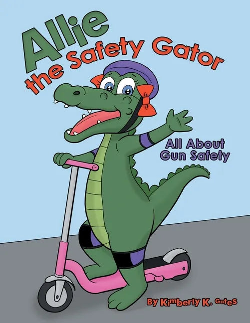 Allie the Safety Gator: All About Gun Safety - Paperback