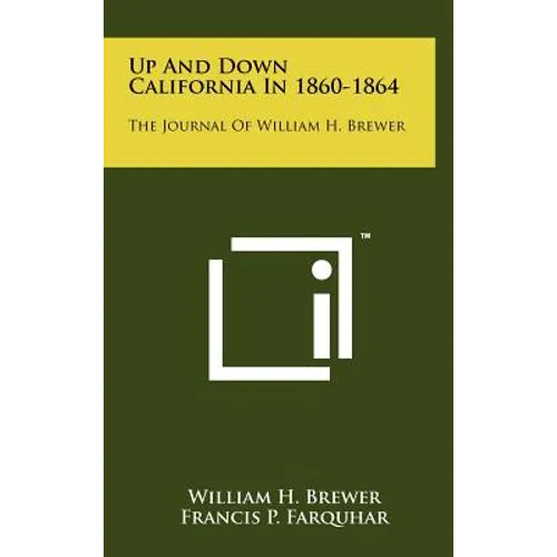 Up And Down California In 1860-1864: The Journal Of William H. Brewer - Hardcover