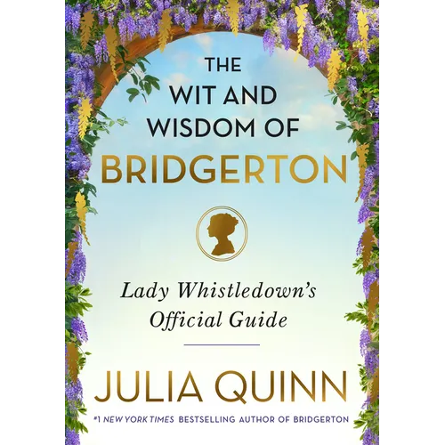 The Wit and Wisdom of Bridgerton: Lady Whistledown's Official Guide - Hardcover