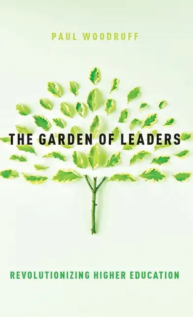 The Garden of Leaders: Revolutionizing Higher Education - Hardcover