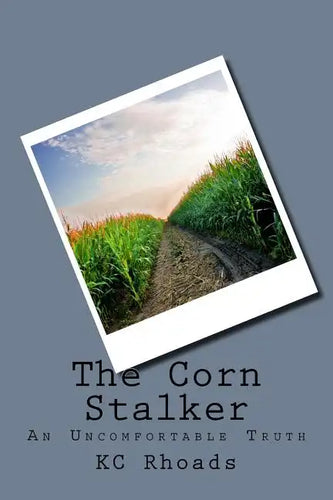 The Corn Stalker: An Uncomfortable Truth - Paperback