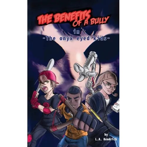 The Benefits of A Bully: The Onyx Eyed Kids - Paperback
