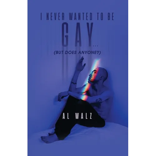 I Never Wanted To Be Gay... (but does anyone?) - Paperback
