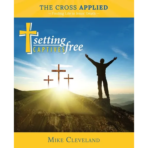 The Cross Applied: Finding Life in Jesus' Death - Paperback