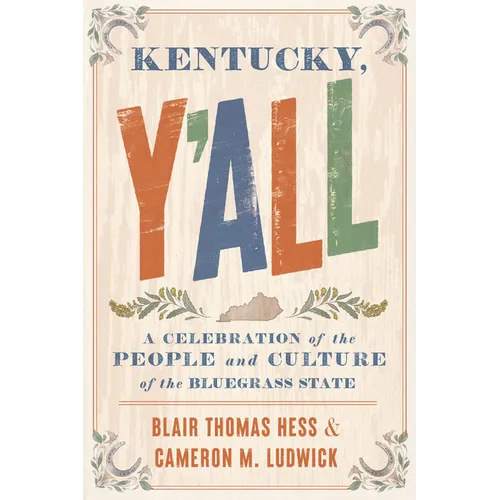 Kentucky, Y'All: A Celebration of the People and Culture of the Bluegrass State - Hardcover