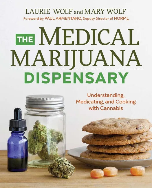 The Medical Marijuana Dispensary: Understanding, Medicating, and Cooking with Cannabis - Paperback