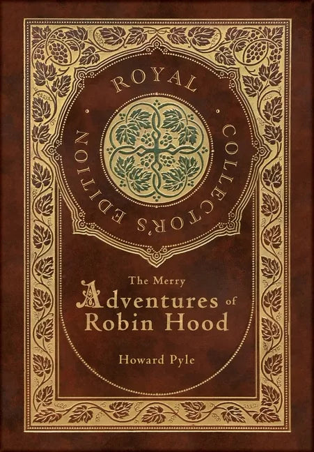 The Merry Adventures of Robin Hood (Illustrated) (Royal Collector's Edition) (Case Laminate Hardcover with Jacket) - Hardcover
