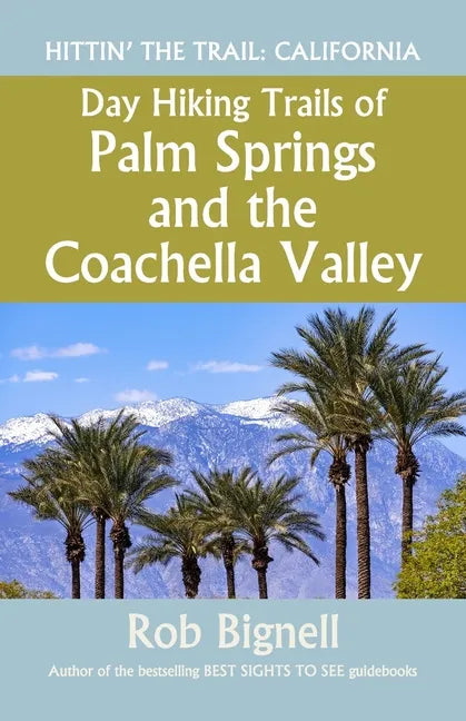 Day Hiking Trails of Palm Springs and the Coachella Valley - Paperback