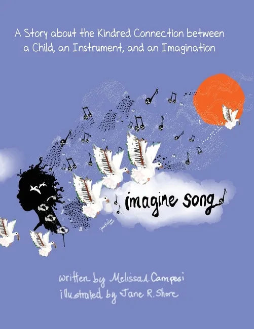 Imagine Song: A Story about the Kindred Connection between a Child, an Instrument, and an Imagination - Paperback