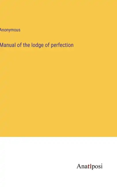 Manual of the lodge of perfection - Hardcover