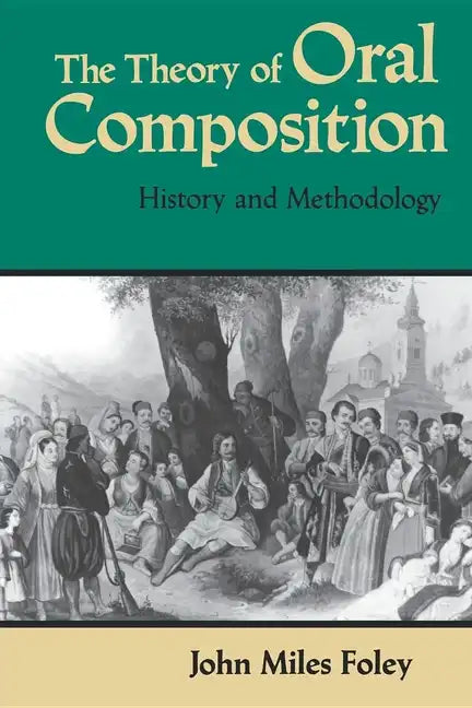 The Theory of Oral Composition: History and Methodology - Paperback