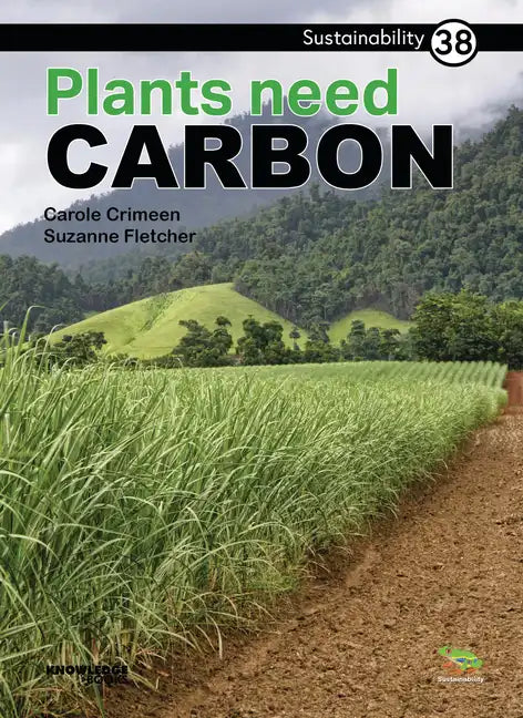 Plants Need Carbon: Book 38 - Paperback