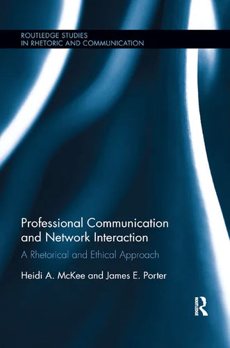 Professional Communication and Network Interaction: A Rhetorical and Ethical Approach - Paperback