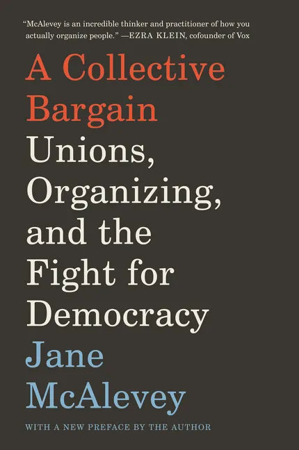 A Collective Bargain: Unions, Organizing, and the Fight for Democracy - Paperback