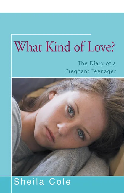 What Kind of Love?: The Diary of a Pregnant Teenager - Paperback