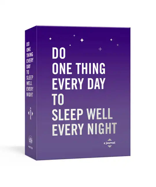 Do One Thing Every Day to Sleep Well Every Night: A Journal - Paperback