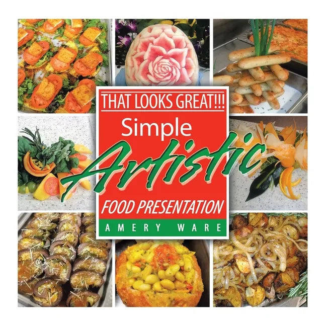 That Looks Great!!!: Simple Artistic Food Presentation - Paperback