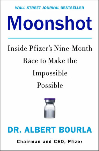 Moonshot: Inside Pfizer's Nine-Month Race to Make the Impossible Possible - Hardcover