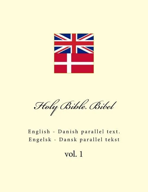 Holy Bible. Bibel: English - Danish Parallel Text. Engelsk - Dansk Parallel Tekst - Paperback