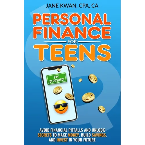 Personal Finance for Teens: Avoid financial pitfalls and unlock secrets to make money, build savings, and invest in your future - Paperback