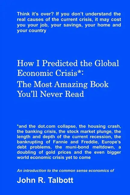 How I Predicted the Global Economic Crisis*: The Most Amazing Book You'll Never Read - Paperback