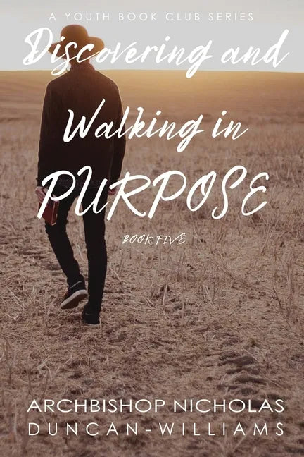 Discovering and Walking in Purpose - Paperback