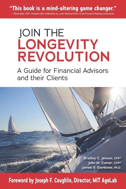Join the Longevity Revolution: A Guide for Financial Advisors and their Clients - Paperback