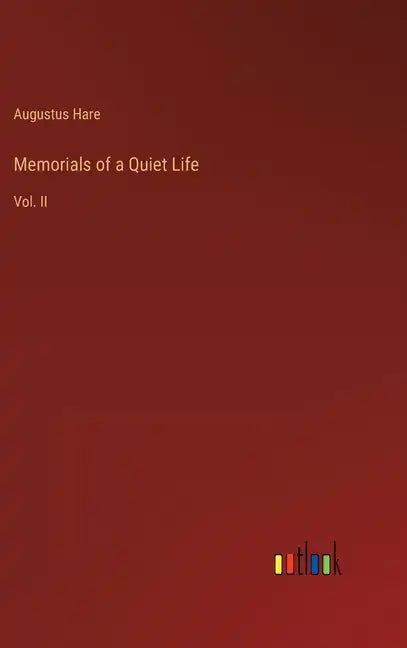 Memorials of a Quiet Life: Vol. II - Hardcover