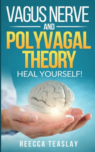 Vagus Nerve and Polyvagal Theory: HEAL YOUSELF. Self Help exercises for anxiety, depression, trauma, inflamation, emotional stress etc. - Paperback