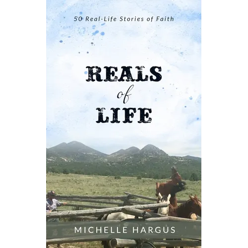 Reals of Life: 50 Real-Life Stories of Faith (color interior) - Paperback