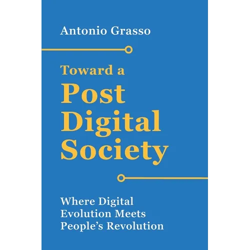 Toward a Post-Digital Society: Where Digital Evolution Meets People's Revolution - Paperback