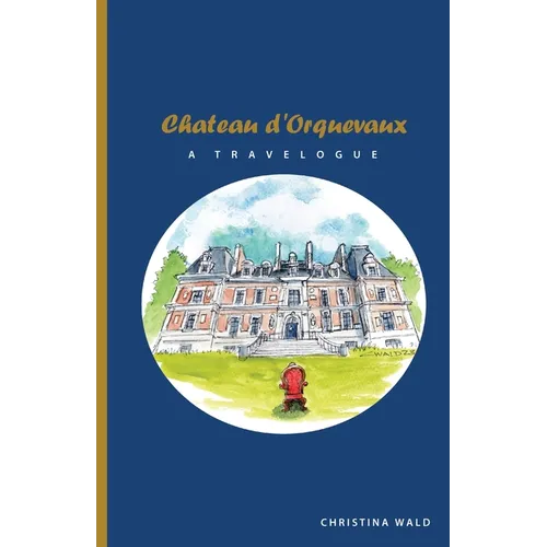 Chateau d'Orquevaux TRAVELOGUE - Paperback