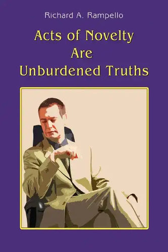 Acts of Novelty Are Unburdened Truths - Paperback