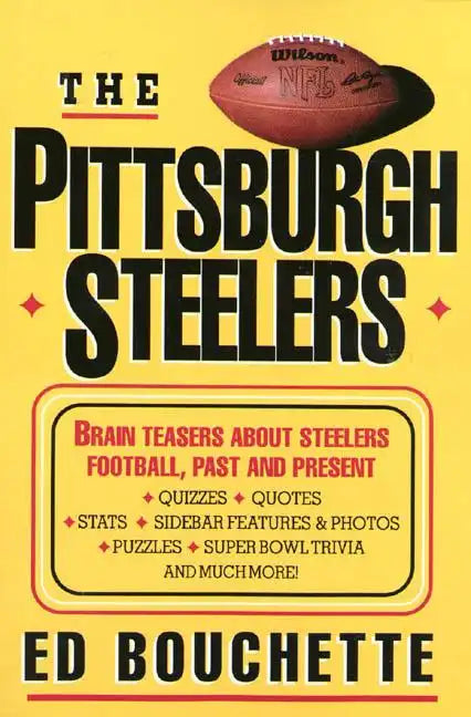The Pittsburgh Steelers: Brain Teasers about Steelers Football, Past and Present - Paperback
